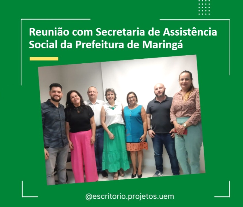 Reunião com Secretaria de Secretaria de Assistência Social da Prefeitura de Maringá