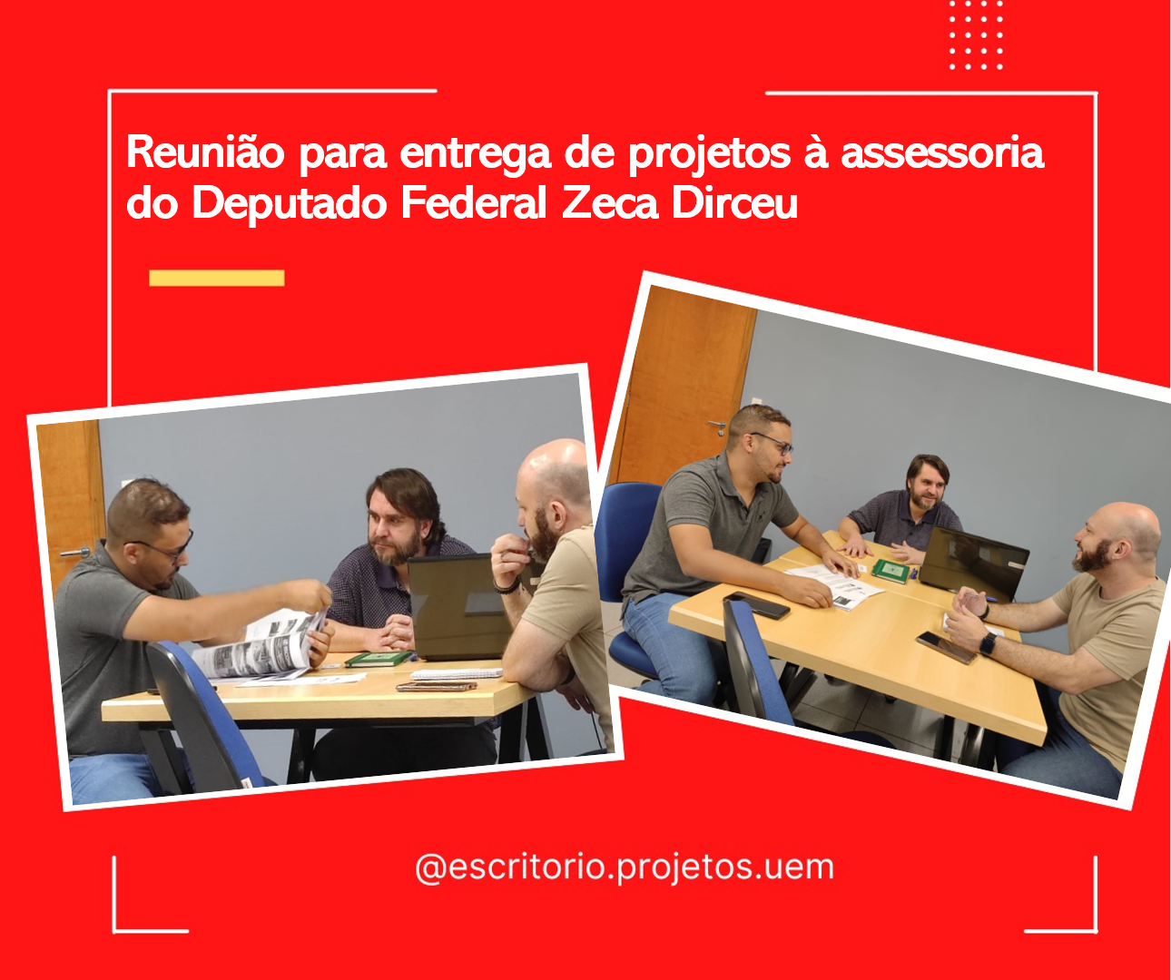 Reunião para entrega de projetos à assessoria do Deputado Federal Zeca Dirceu 